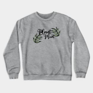 Plant Mom Crewneck Sweatshirt